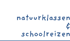 natuurklassen & schoolreizer